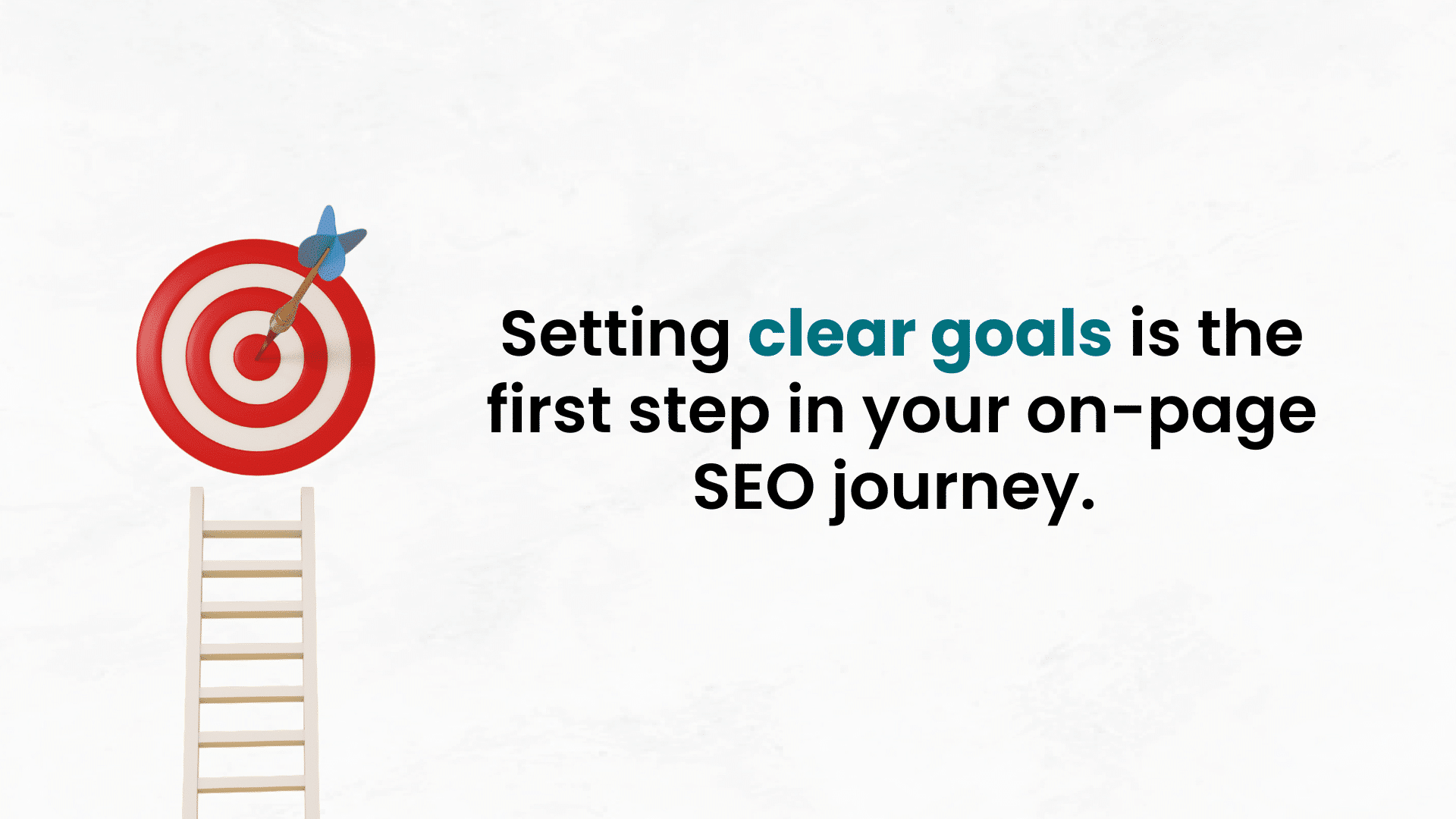 Setting clear goals is the first step in your on-page SEO journey.