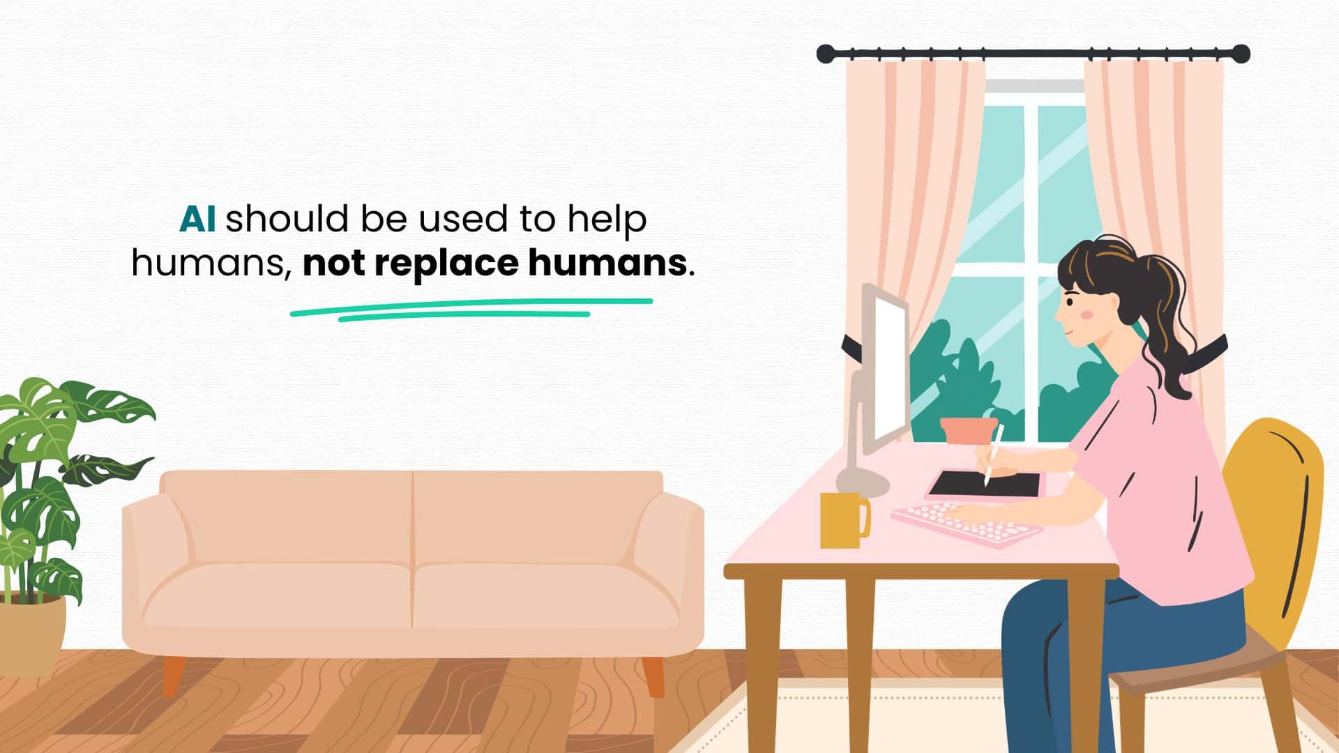 AI should be used to help humans, not replace humans.